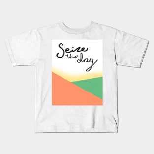 Seize the day Kids T-Shirt